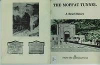 Thumbnail for 'The Moffat Tunnel A Brief History by Charles Albi and Kenton Forrest'