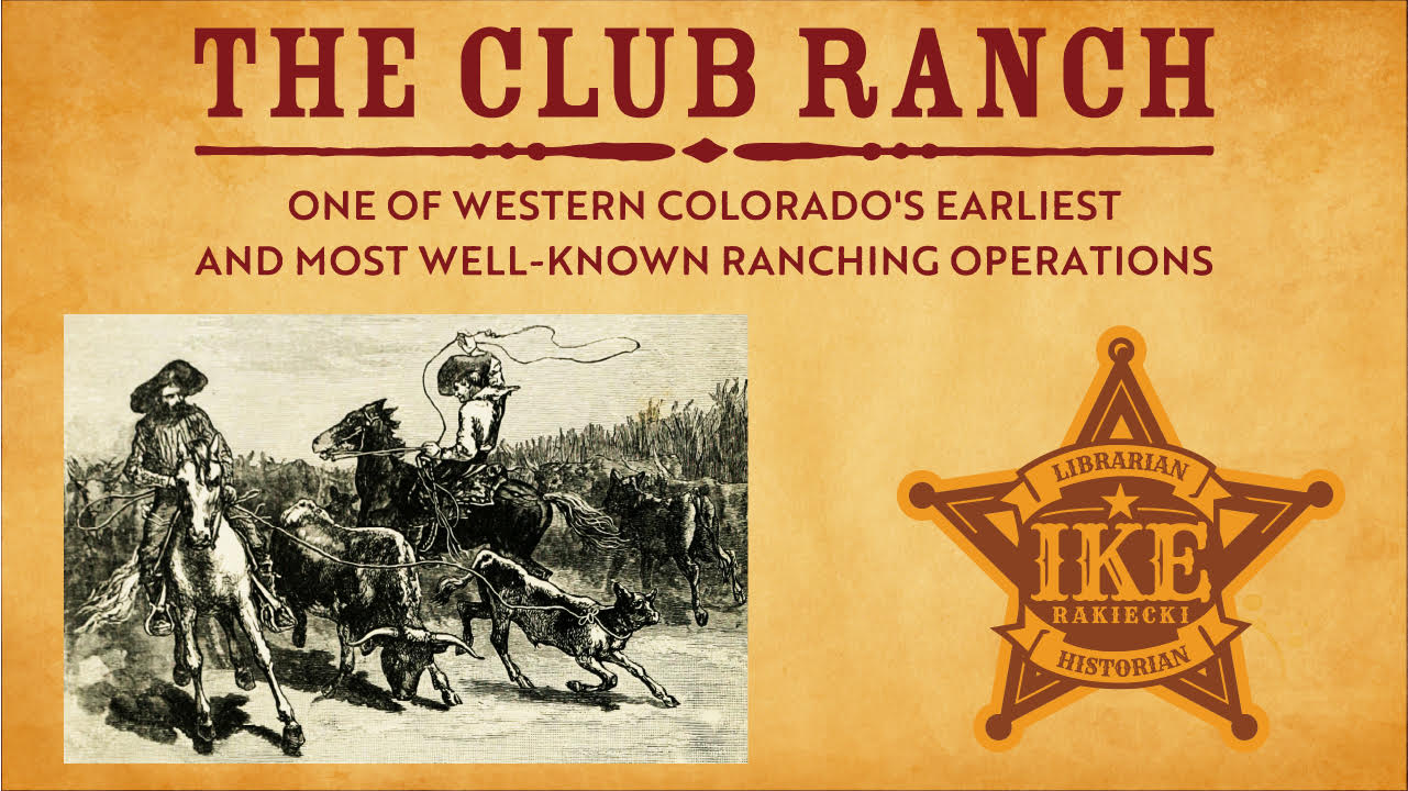 The Club Ranch: One of Western Colorado's Earliest and Most Well-Known Ranching Operations